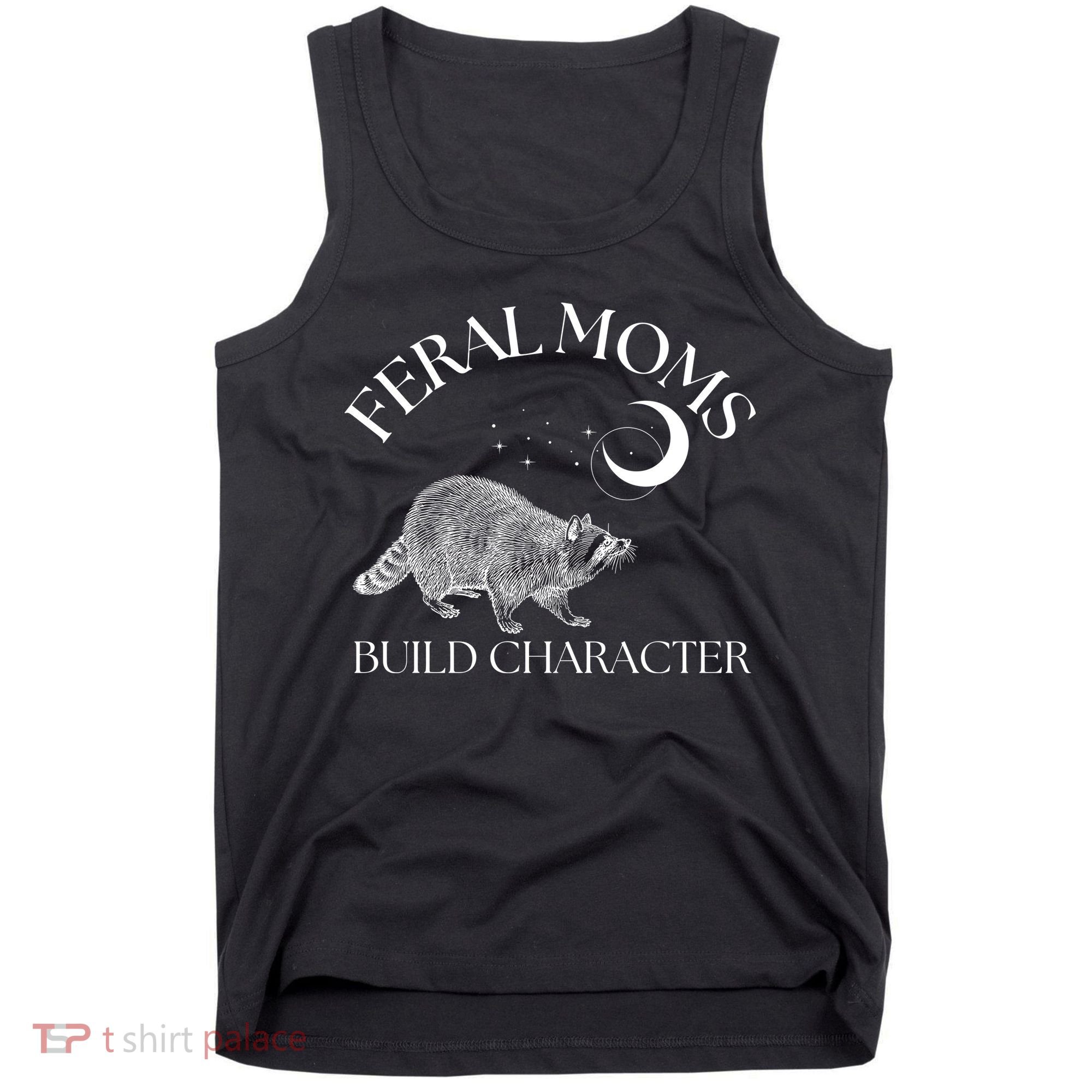 Feral Moms Build Character Raccoon Tank Top