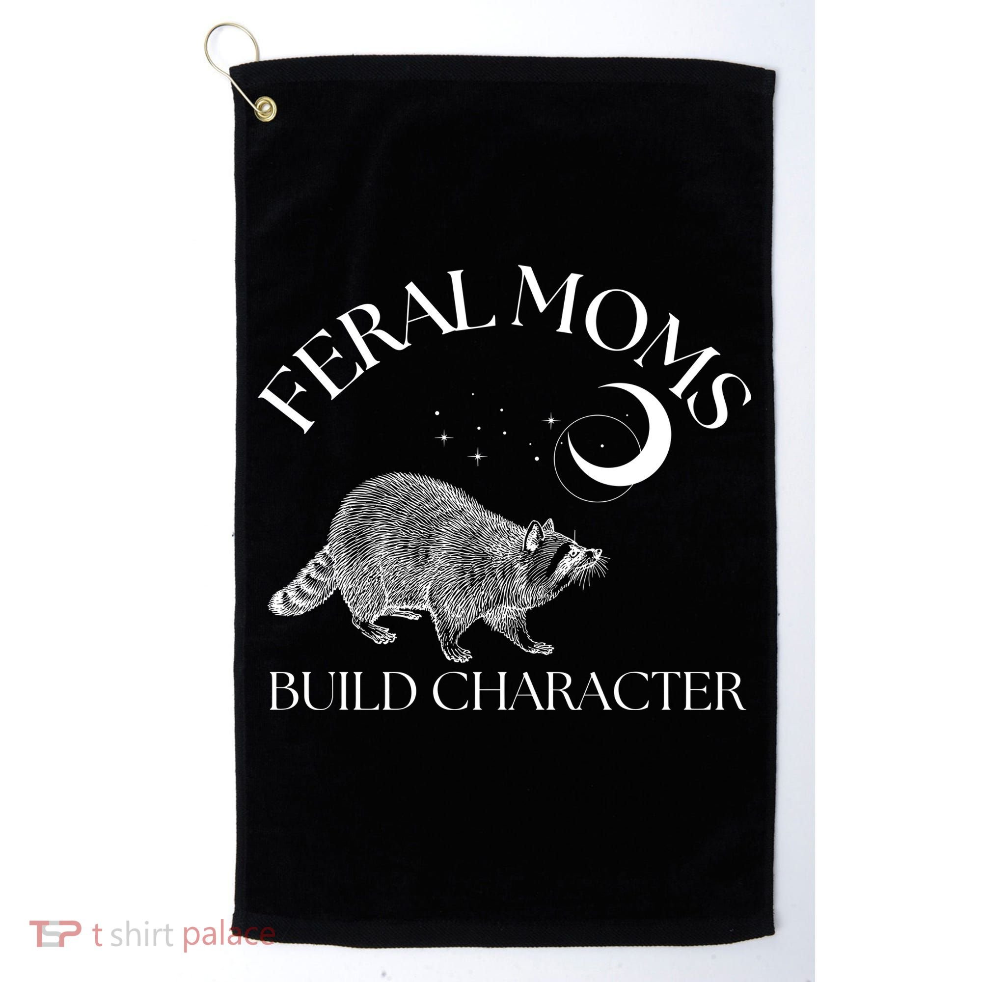 Feral Moms Build Character Raccoon Golf Towel