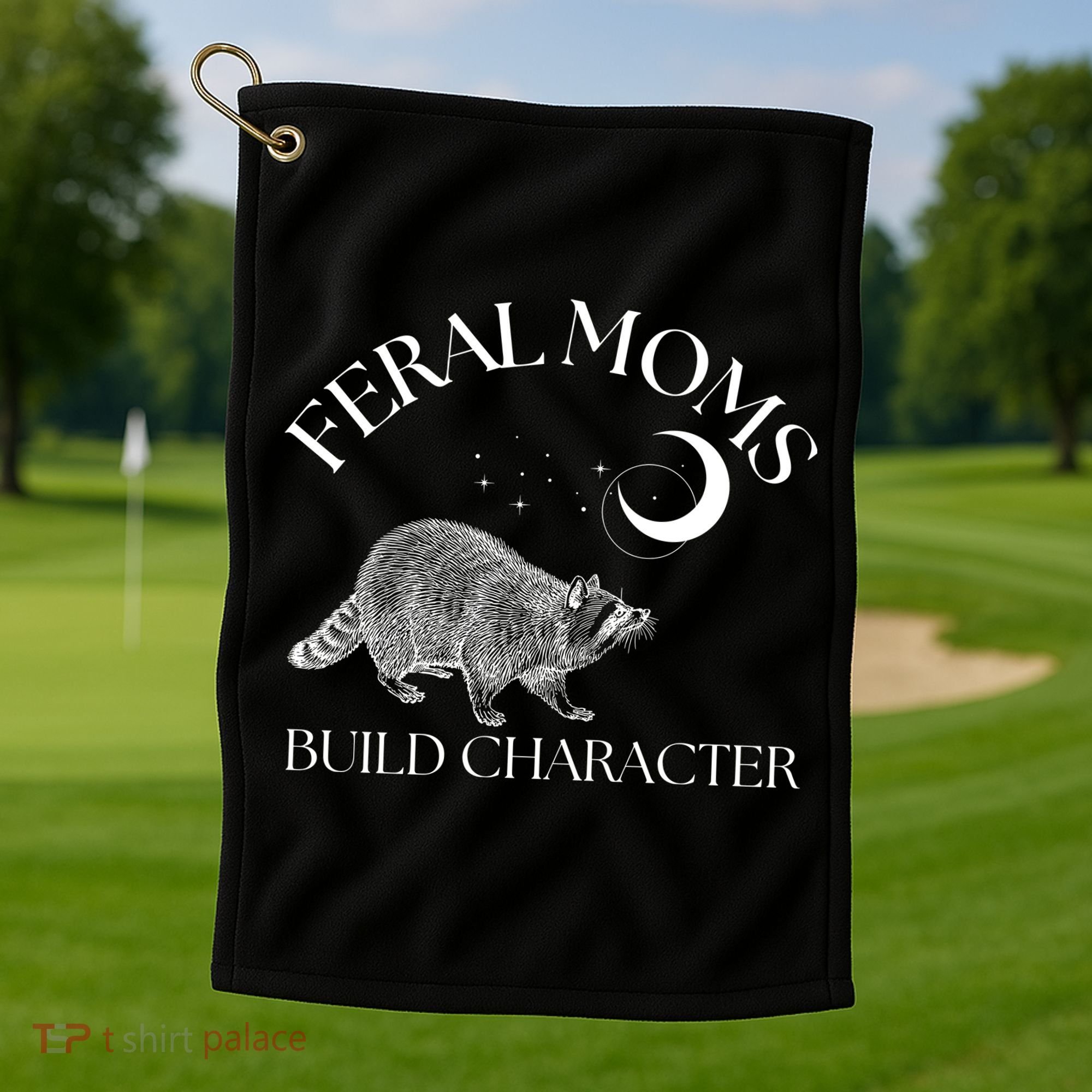 Feral Moms Build Character Raccoon Golf Towel