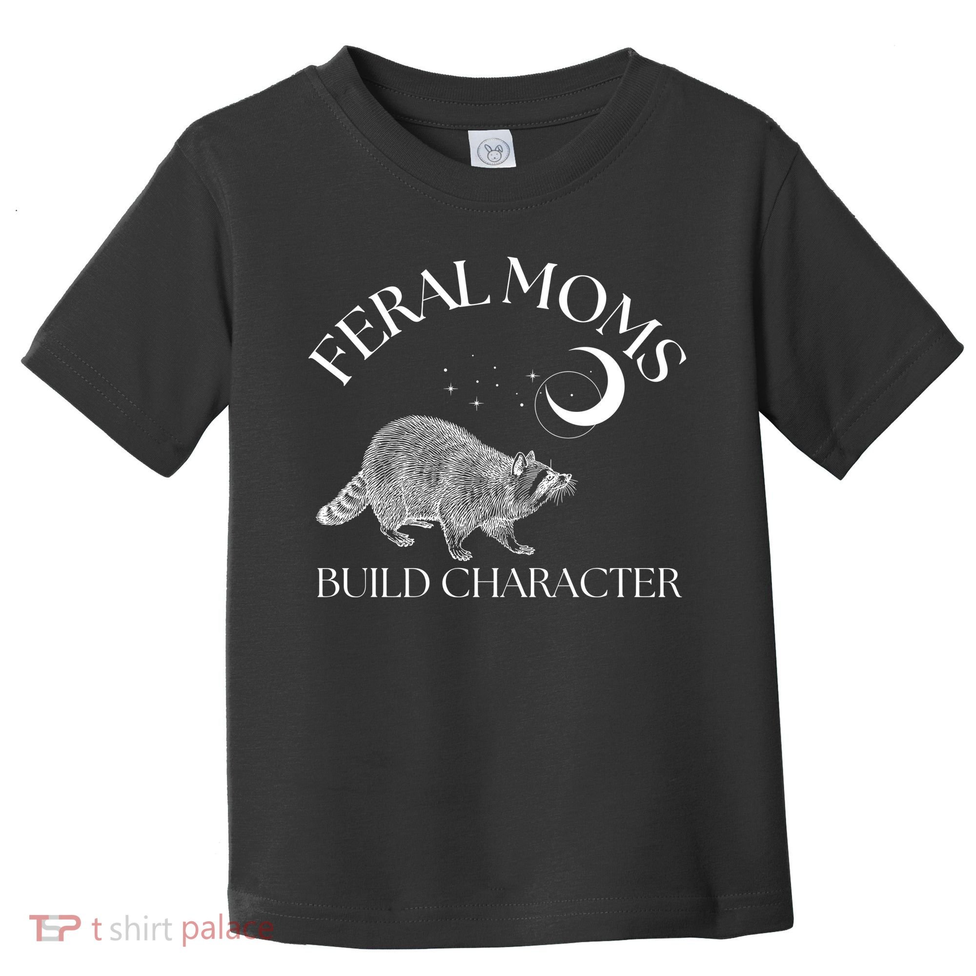Feral Moms Build Character Raccoon Toddler T-Shirt