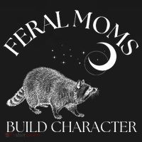 Feral Moms Build Character Raccoon Women's T-Shirt thumb 6