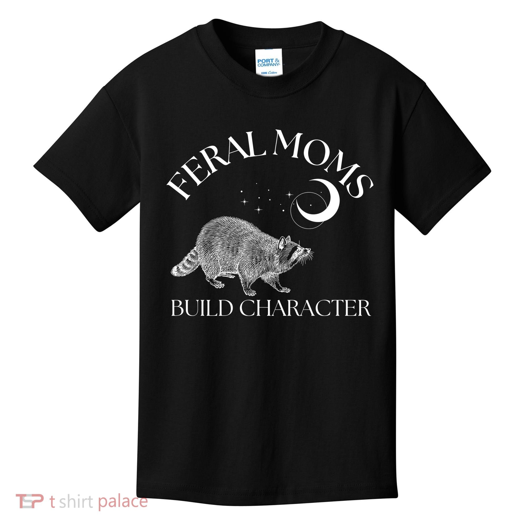 Feral Moms Build Character Raccoon Kids T-Shirt