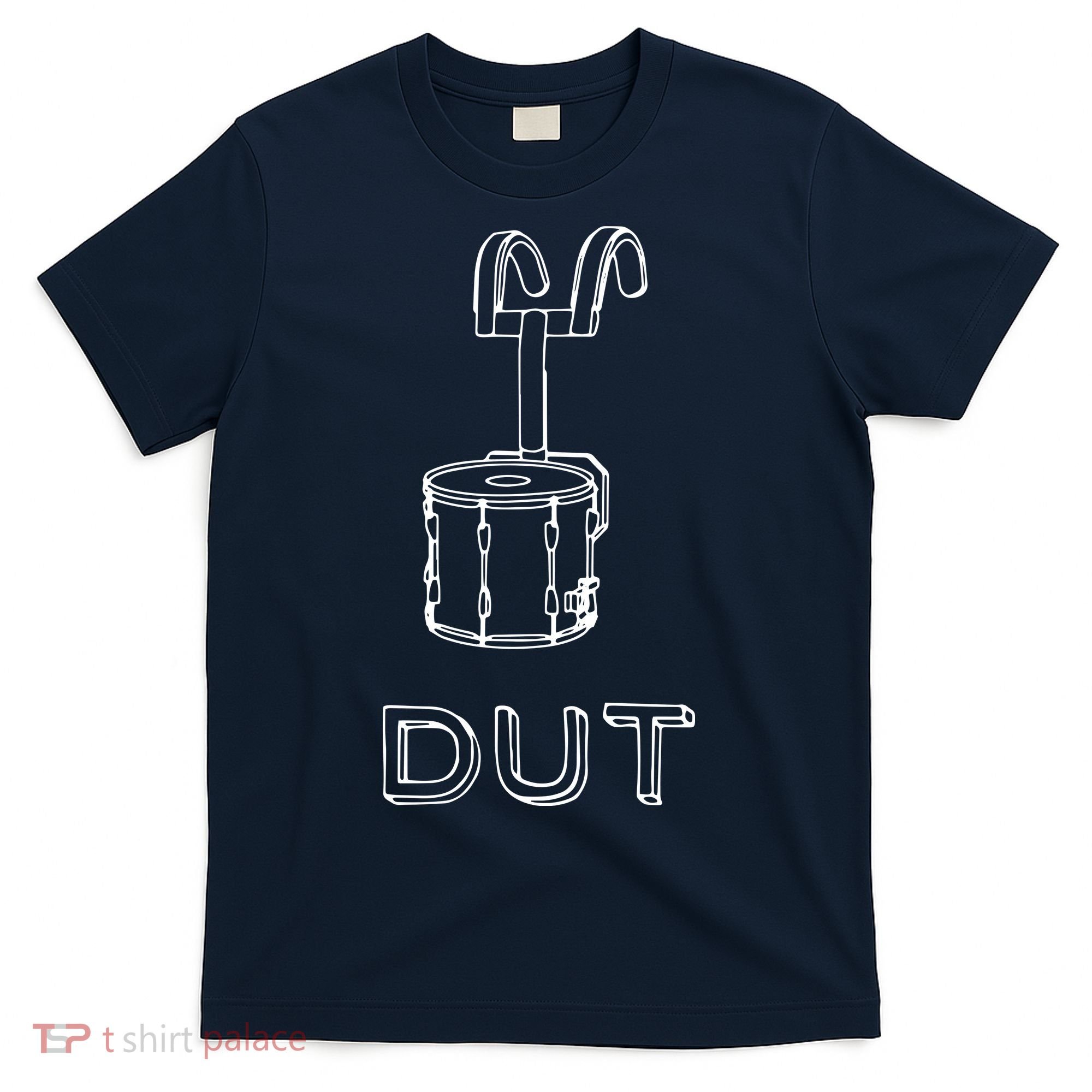 Funny Marching Band Drum Line DUT Snare Drummer T-Shirt