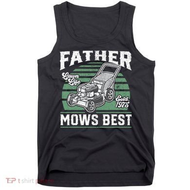 Father Mows Best Funny Lawn Mower Mowing Fathers Day Gift Tank Top