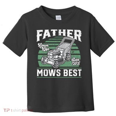 Father Mows Best Funny Lawn Mower Mowing Fathers Day Gift Toddler T-Shirt