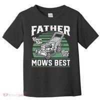 Father Mows Best Funny Lawn Mower Mowing Fathers Day Gift Toddler T-Shirt thumb 0