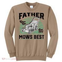Father Mows Best Funny Lawn Mower Mowing Fathers Day Gift Sweatshirt thumb 0