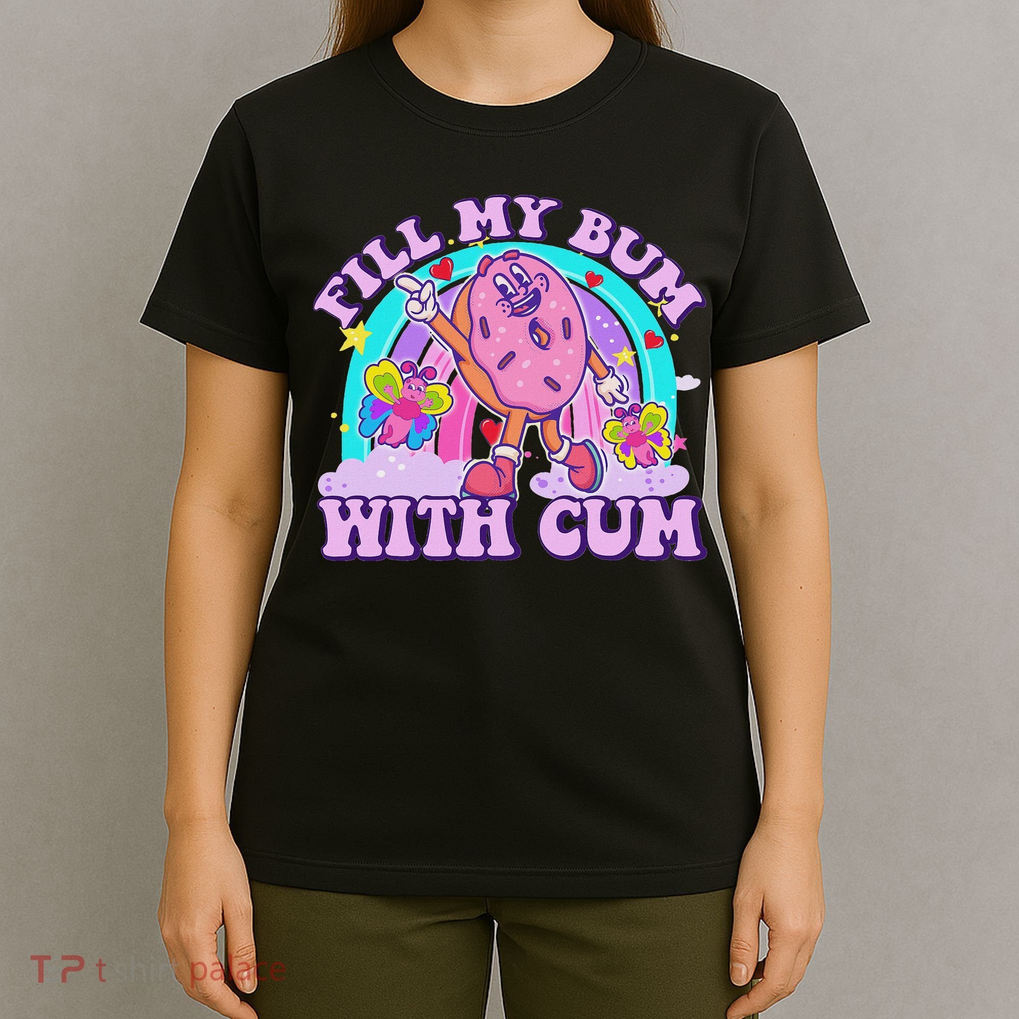 Fill My Bum With Cum Funny Donut Embarrassing Adult Humor T-Shirt
