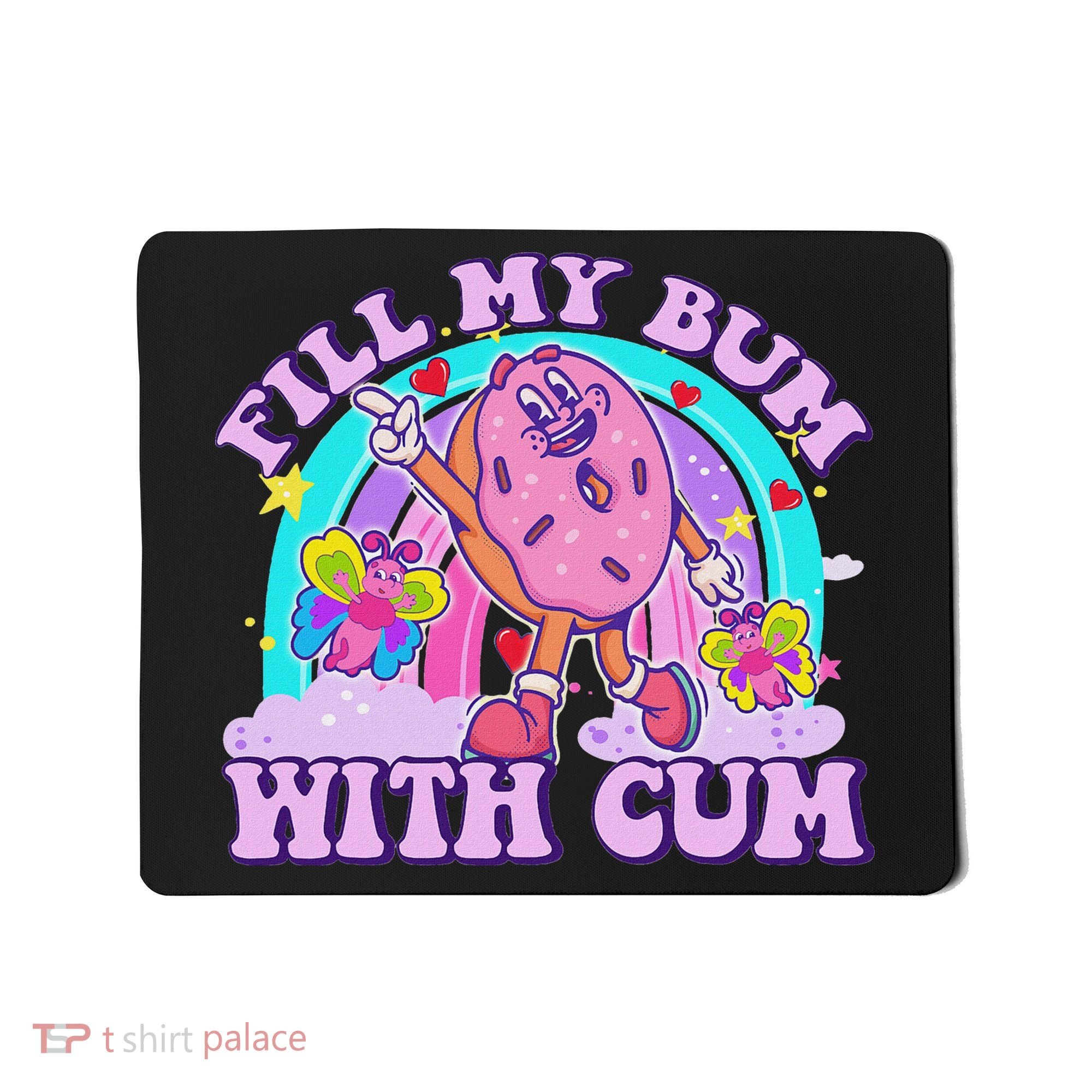 Fill My Bum With Cum Funny Donut Embarrassing Adult Humor Mousepad