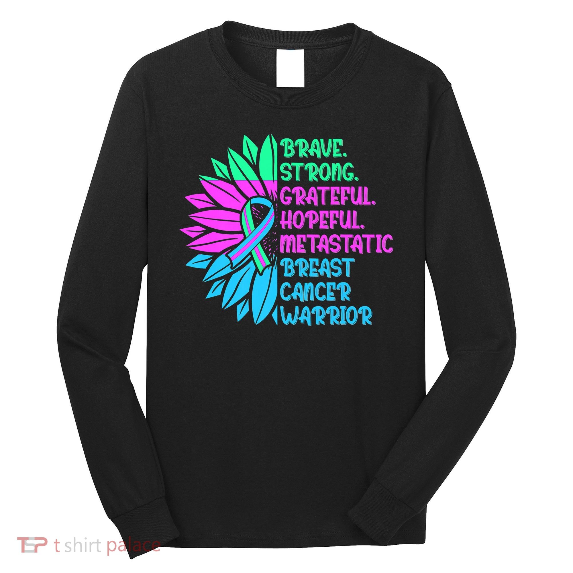 Funny Metastatic Breast Cancer Awareness Care Warrior Long Sleeve Shirt