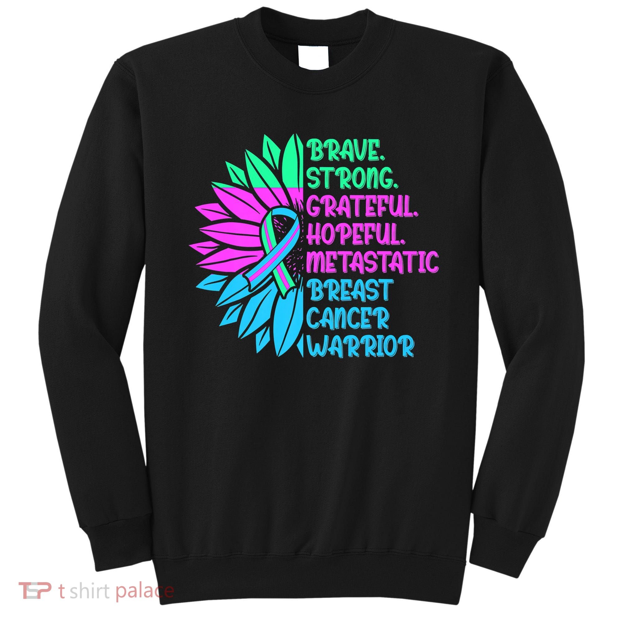 Funny Metastatic Breast Cancer Awareness Care Warrior Sweatshirt
