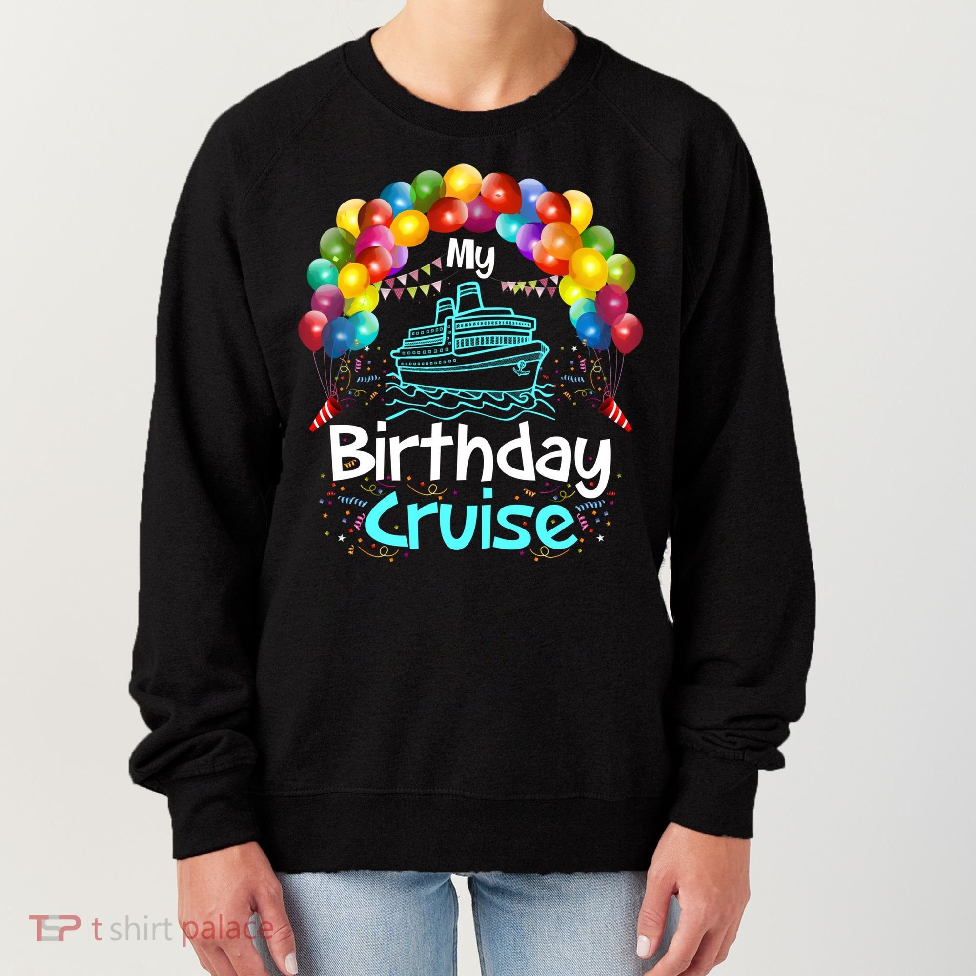 Festive My Birthday Cruise Ship Party And Gift Women's Sweatshirt