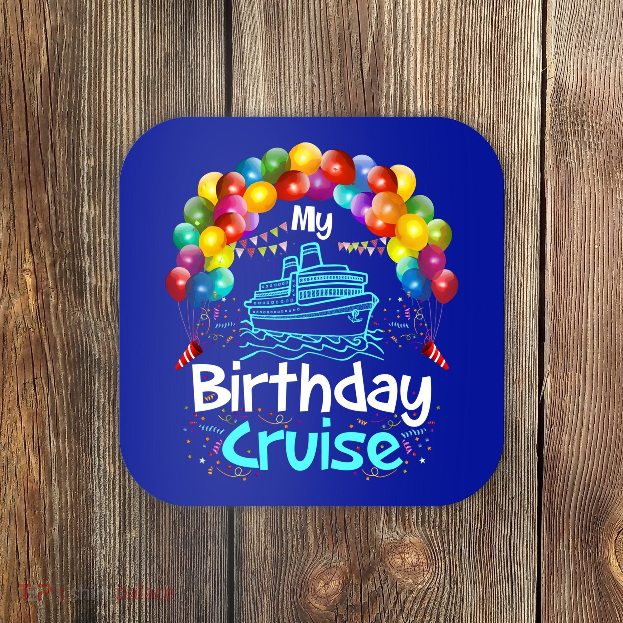 Festive My Birthday Cruise Ship Party And Gift Coaster