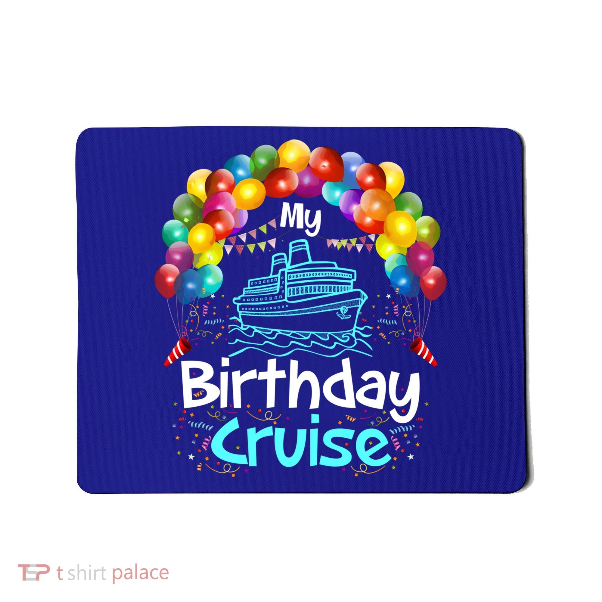 Festive My Birthday Cruise Ship Party And Gift Mousepad