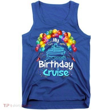 Festive My Birthday Cruise Ship Party And Gift Tank Top