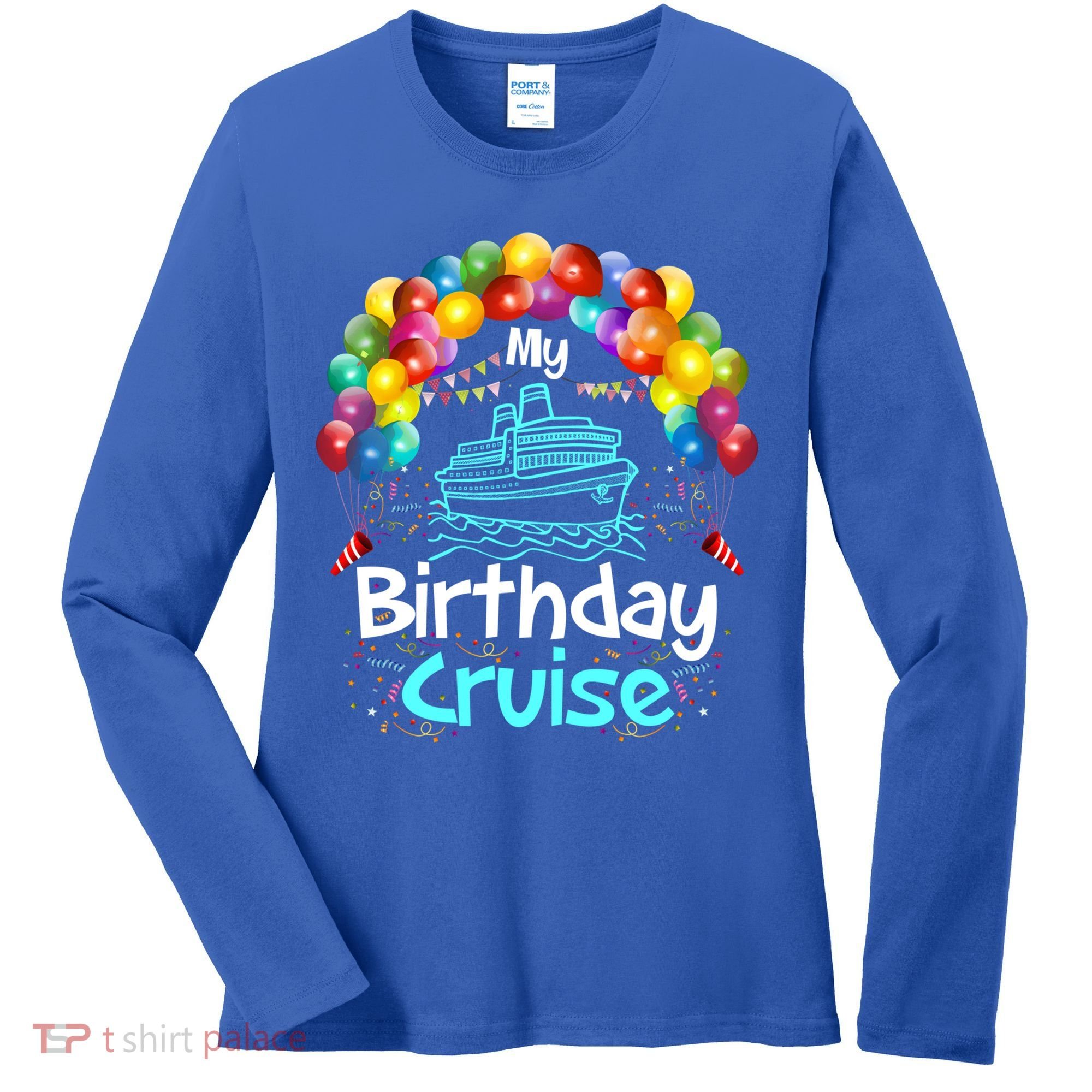 Festive My Birthday Cruise Ship Party And Gift Women's Long Sleeve Shirt