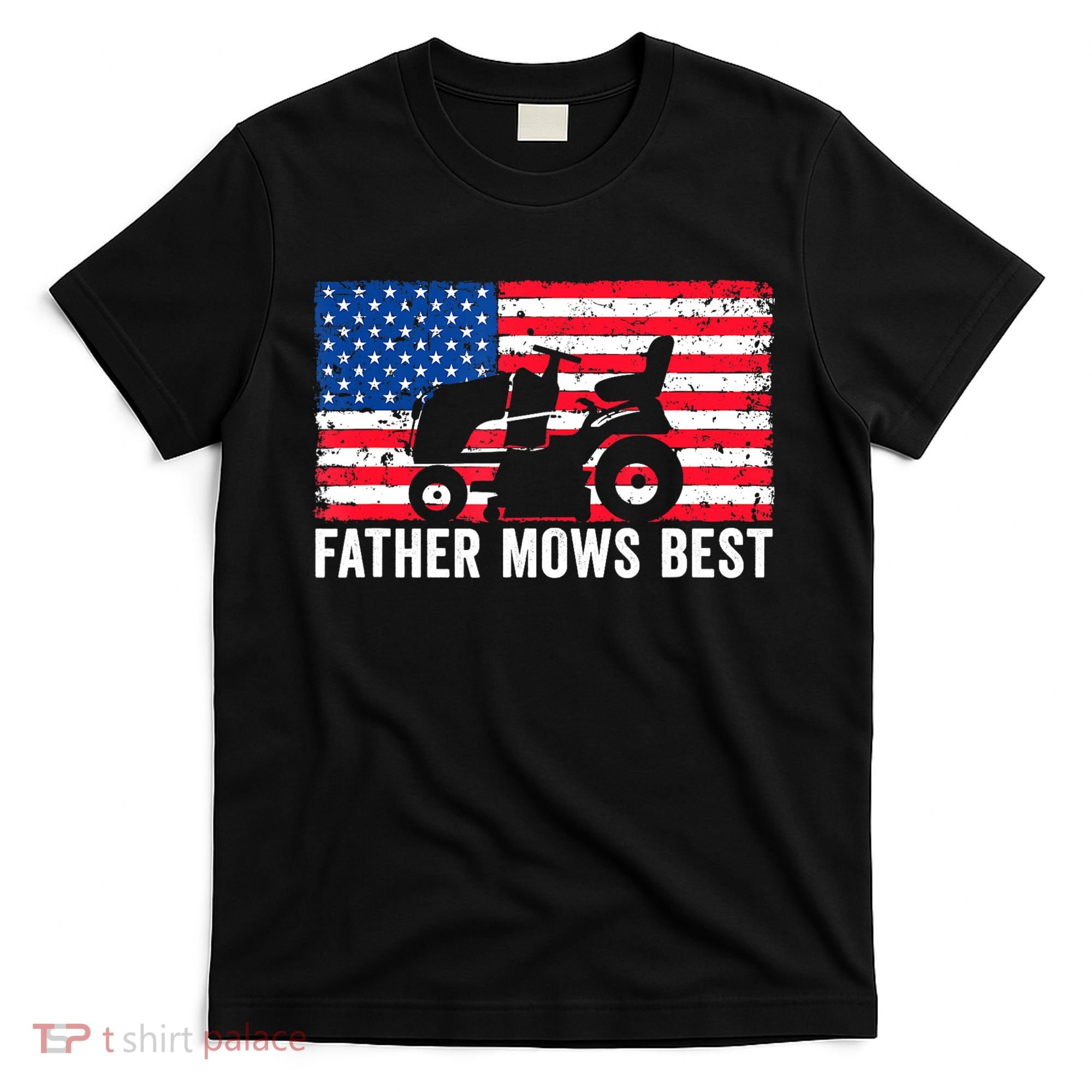 Father Mows Best Lawn Care Dad Mowing Patriotic FatherS Day T-Shirt
