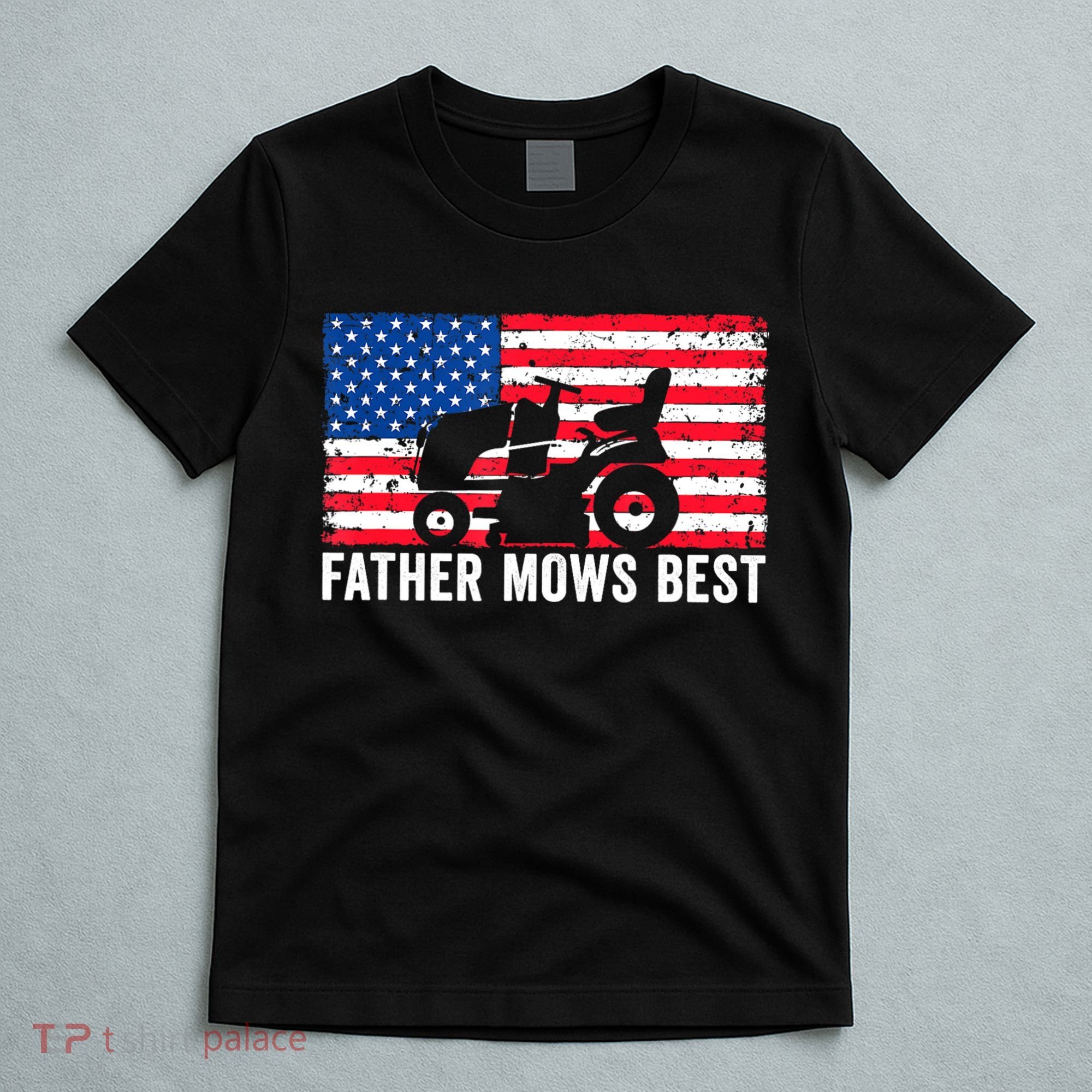Father Mows Best Lawn Care Dad Mowing Patriotic FatherS Day T-Shirt