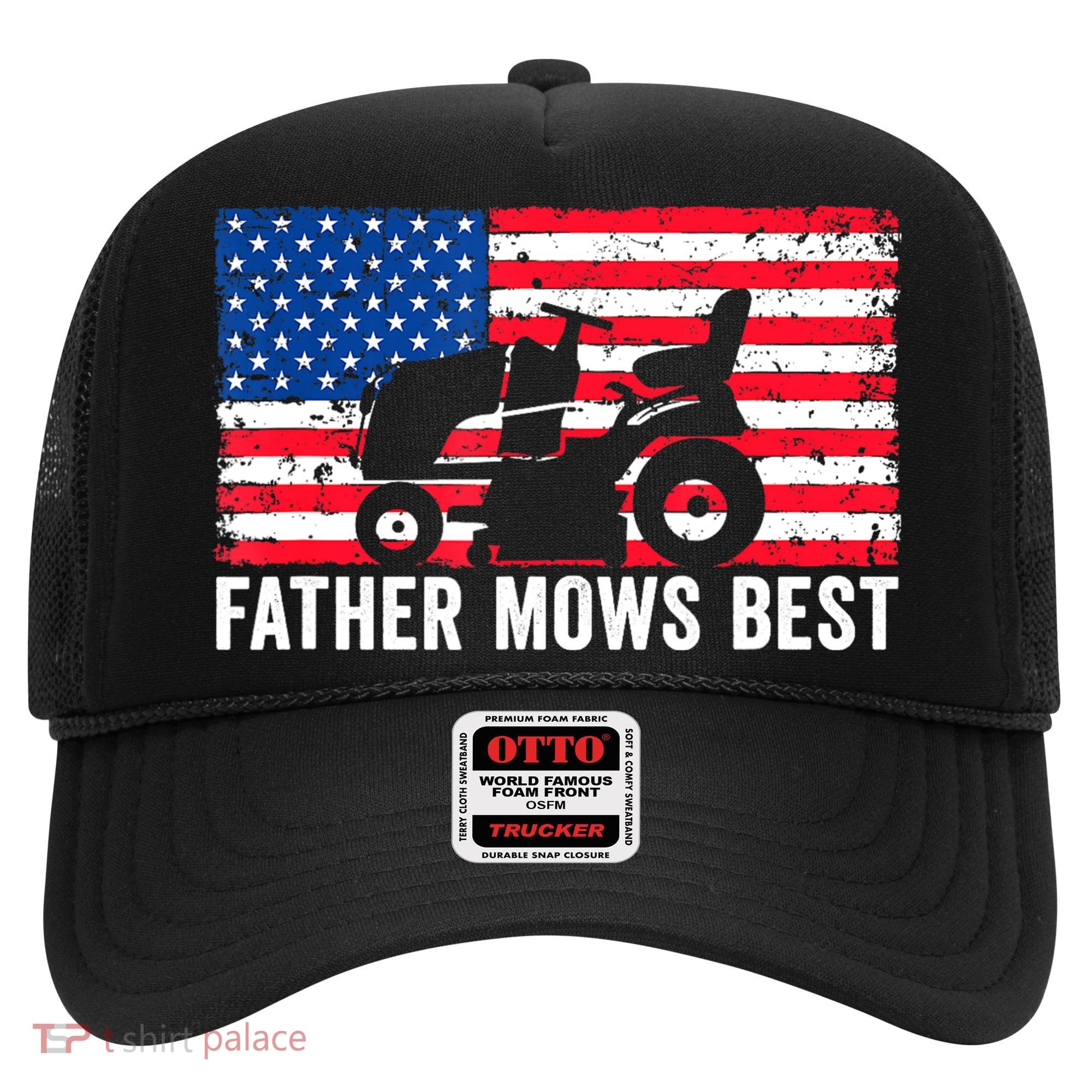 Father Mows Best Lawn Care Dad Mowing Patriotic FatherS Day Hat