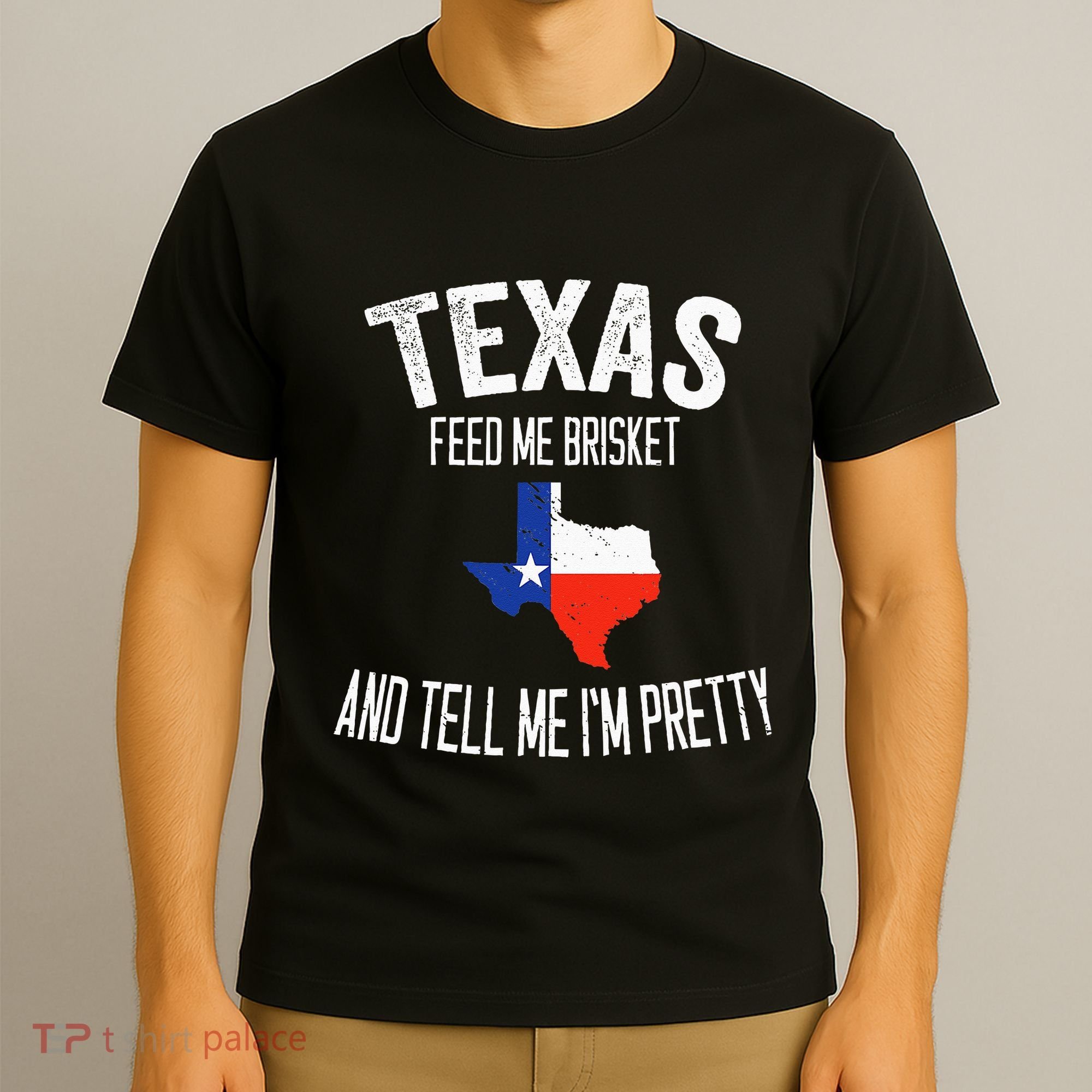Feed me brisket and tell me I'm pretty Love Texas BBQ T-Shirt