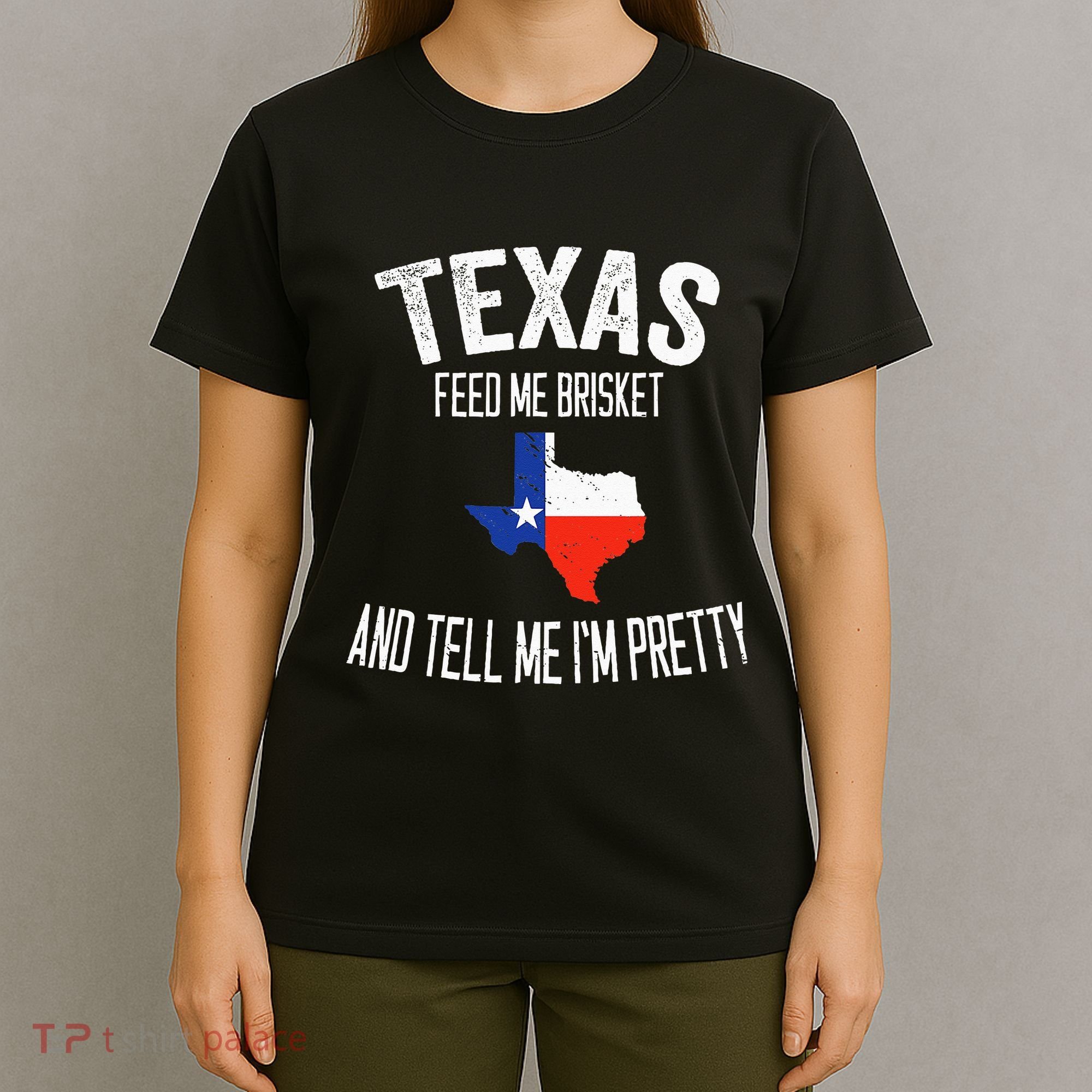 Feed me brisket and tell me I'm pretty Love Texas BBQ T-Shirt