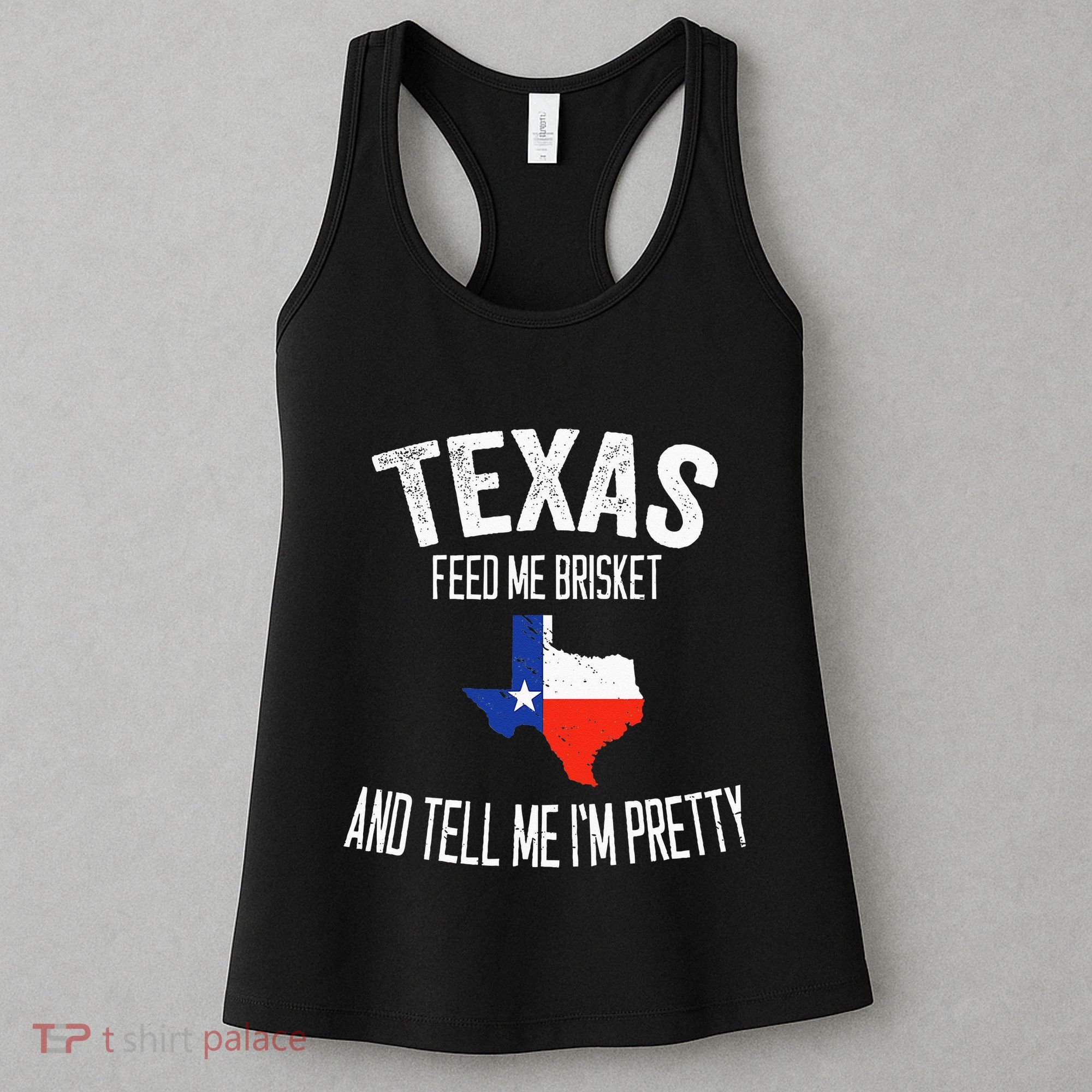 Feed me brisket and tell me I'm pretty Love Texas BBQ Women's Tank Top