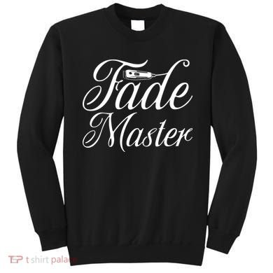 Fade Master Barber Hair Stylist Sweatshirt