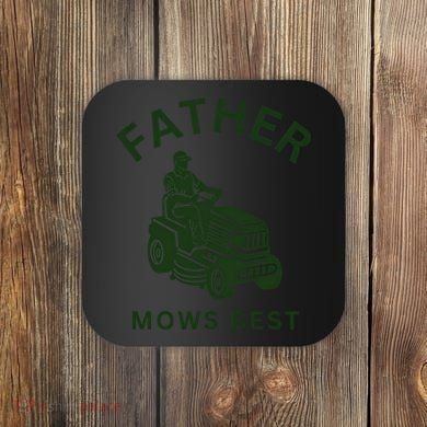 Father Mows Best Family Daddy Dad Coaster