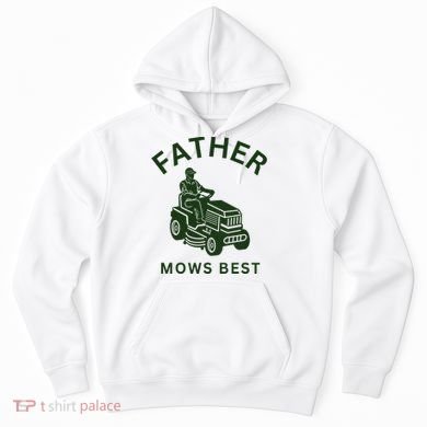 Father Mows Best Family Daddy Dad Hoodie