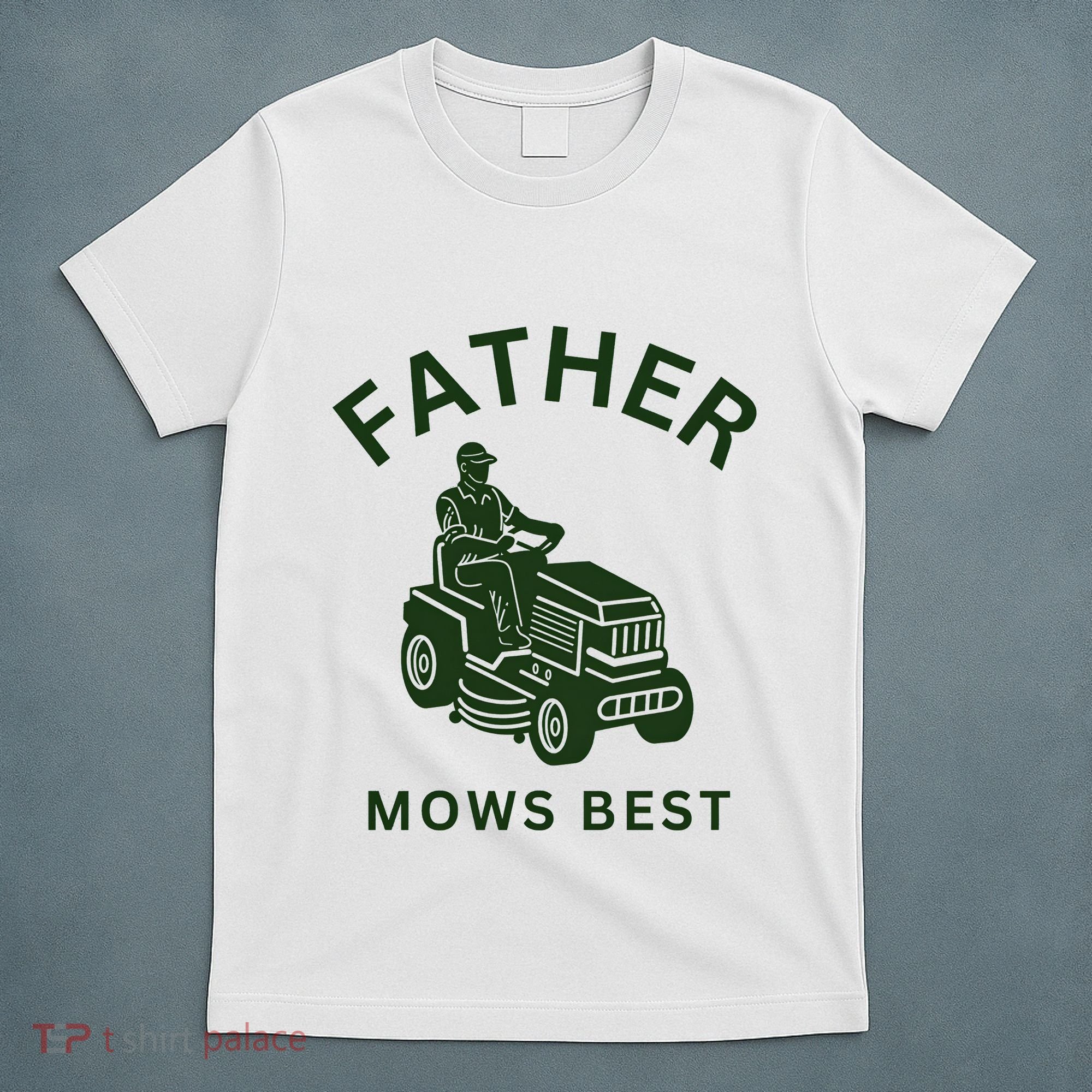 Father Mows Best Family Daddy Dad T-Shirt