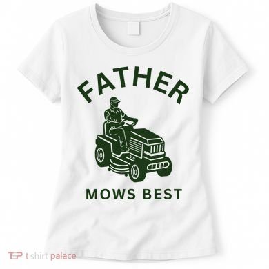 Father Mows Best Family Daddy Dad Women's T-Shirt