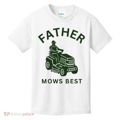 Father Mows Best Family Daddy Dad Kids T-Shirt