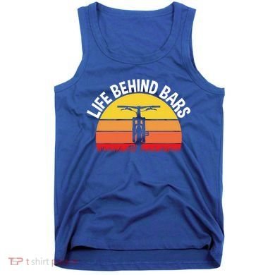 Funny Mountain Bike Bicycle Life Behind Bars Meaningful Gift Tank Top