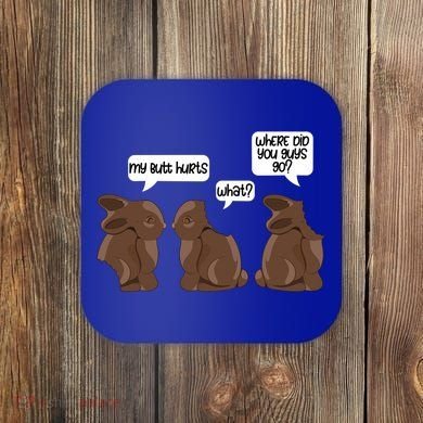 Funny My Butt Hurts Bunny Chocolate Easter Cool Gift Coaster