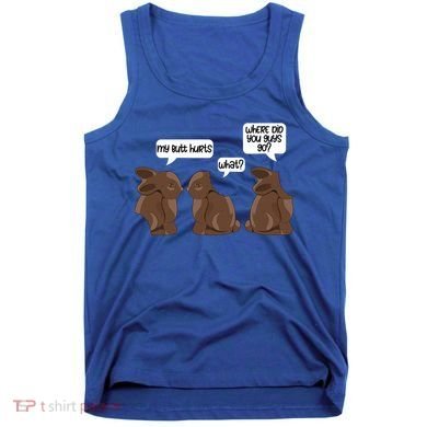 Funny My Butt Hurts Bunny Chocolate Easter Cool Gift Tank Top
