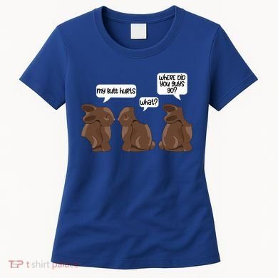 Funny My Butt Hurts Bunny Chocolate Easter Cool Gift Women's T-Shirt
