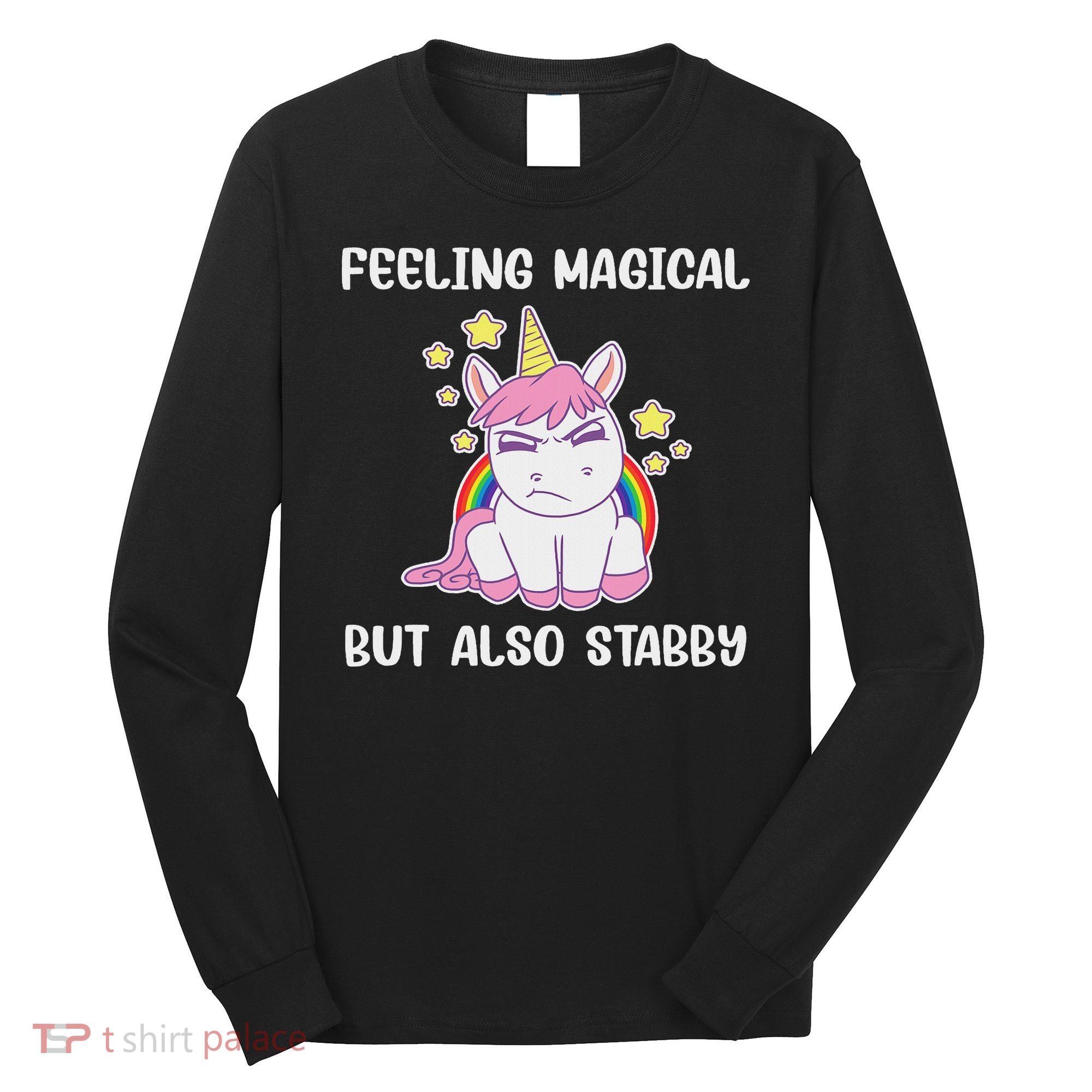 Feeling Magical But Also Stabby Rainbow Unicorn Gift Long Sleeve Shirt