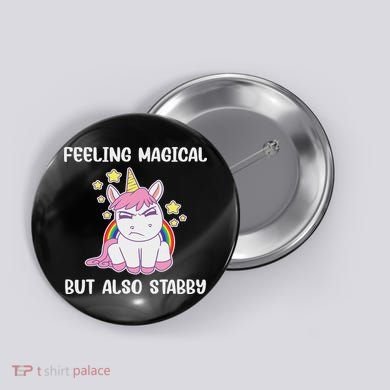Feeling Magical But Also Stabby Rainbow Unicorn Gift Button