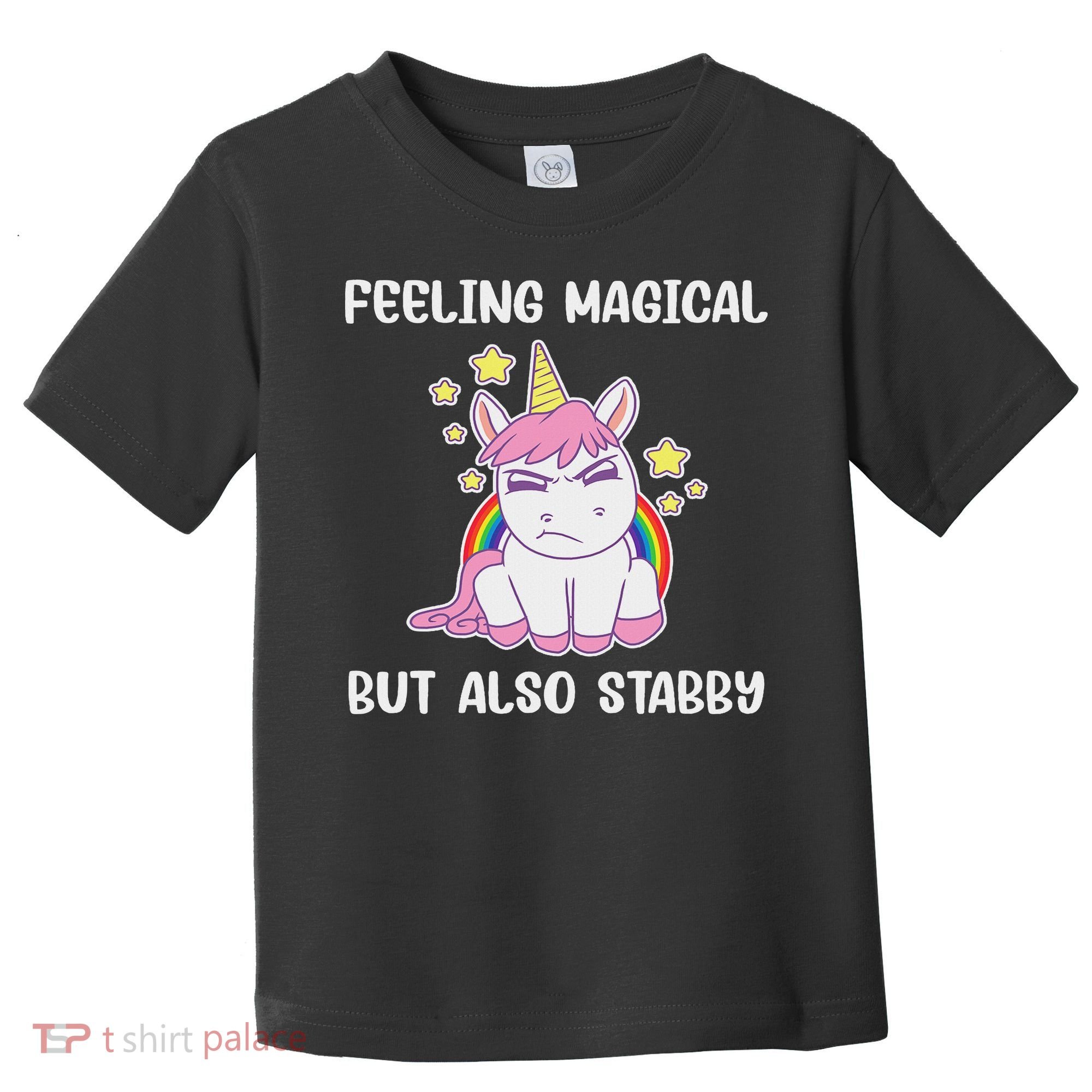 Feeling Magical But Also Stabby Rainbow Unicorn Gift Toddler T-Shirt