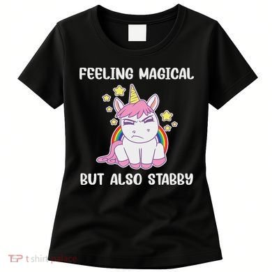 Feeling Magical But Also Stabby Rainbow Unicorn Gift Women's T-Shirt