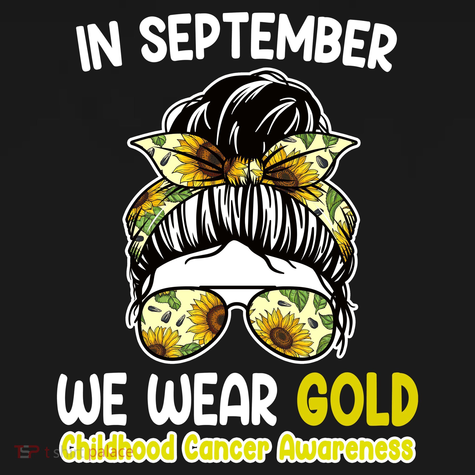 Floral Messy Bun In September We Wear Gold Childhood Cancer T-Shirt