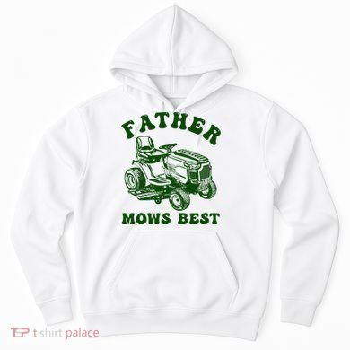 Father Mows Best Lawn Fathers Day Hoodie