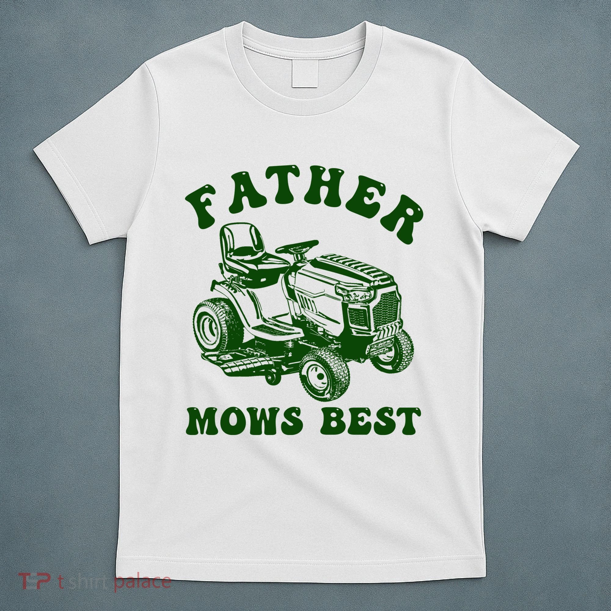 Father Mows Best Lawn Fathers Day T-Shirt