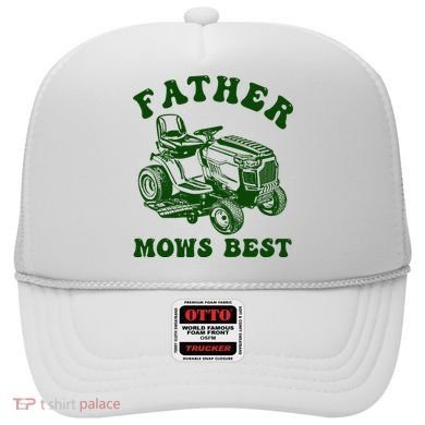 Father Mows Best Lawn Fathers Day Hat