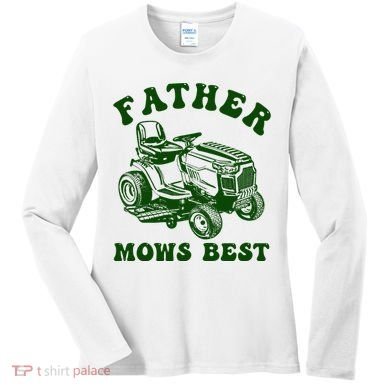 Father Mows Best Lawn Fathers Day Women's Long Sleeve Shirt