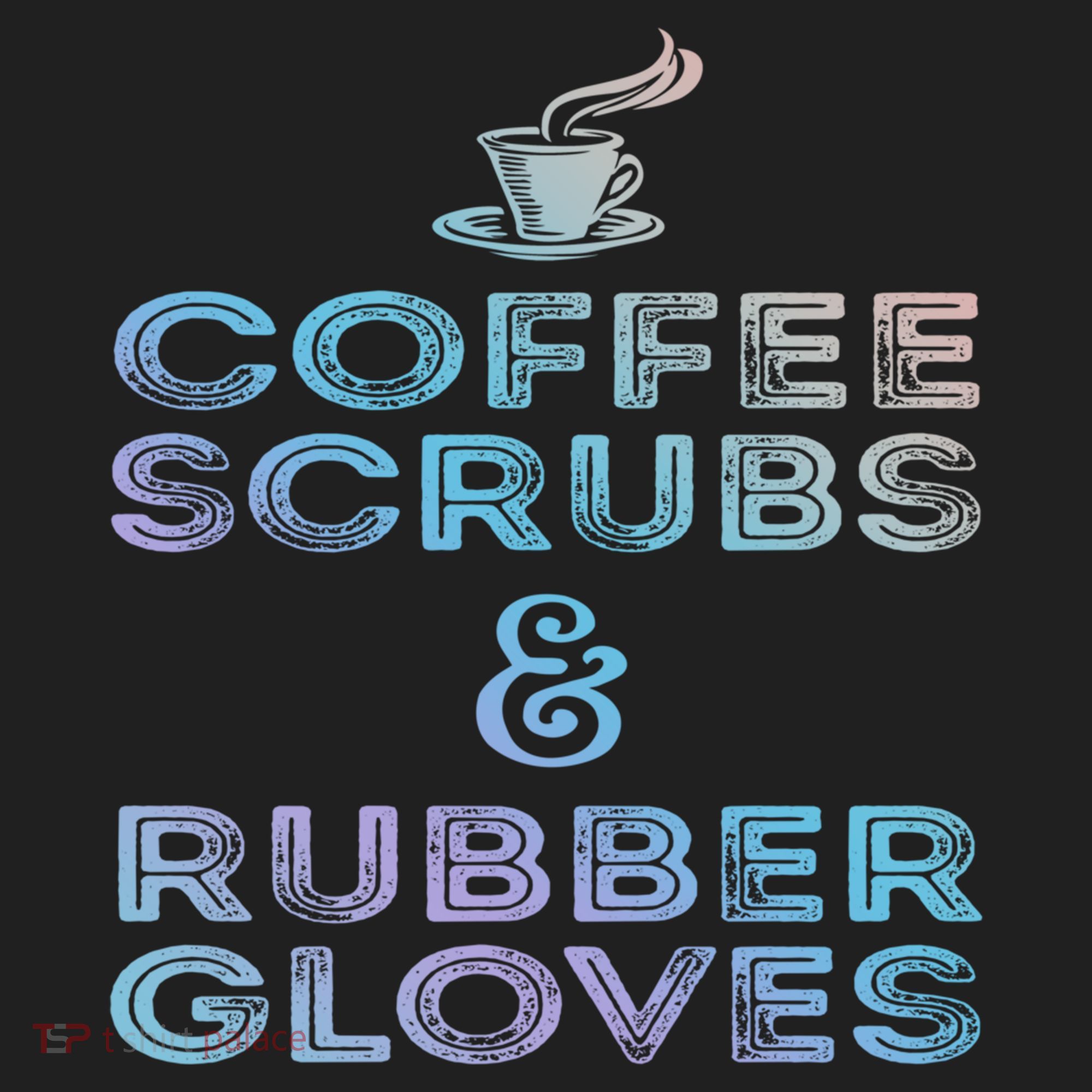 Funny Medical Cute Gift: Coffee Scrubs And Rubber Gloves Hat