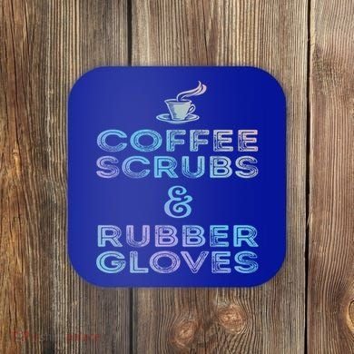 Funny Medical Cute Gift: Coffee Scrubs And Rubber Gloves Coaster