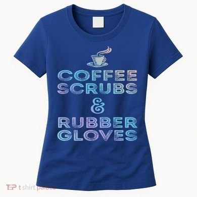 Funny Medical Cute Gift: Coffee Scrubs And Rubber Gloves Women's T-Shirt