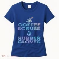 Funny Medical Cute Gift: Coffee Scrubs And Rubber Gloves Women's T-Shirt thumb 0