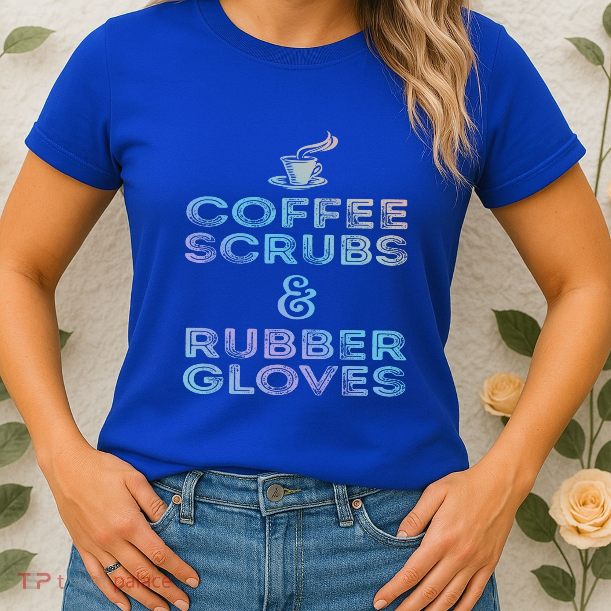 Funny Medical Cute Gift: Coffee Scrubs And Rubber Gloves Women's T-Shirt